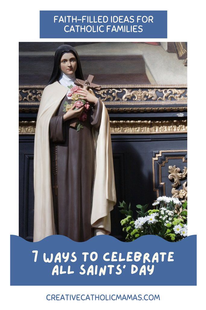 Pinterest graphic featuring a statue of St. Thérèse of Lisieux with seven ways to celebrate All Saints’ Day